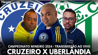 CRUZEIRO 2X0 UBERLÂNDIA  CAMPEONATO MINEIRO 2024  AO VIVO [upl. by Westbrook295]