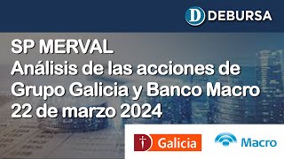 Análisis de las acciones del Grupo Galicia y Banco Macro pesos y dólares al 222 de marzo 2024 [upl. by Ynamreg907]