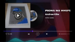 PIGWA MA WHIPS  ANDREW KIBE INTRO SONG [upl. by Paula]