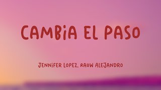 Cambia el Paso  Jennifer Lopez Rauw Alejandro Lyrics Version 🌱 [upl. by Zillah]