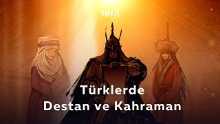 Türklerde Destan ve Kahraman  Kökler [upl. by Ajoop]