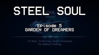 STEEL SOUL Episode 5 Garden of Dreamers [upl. by Madeleine]