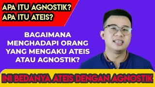 APA ITU AGNOSTIK DAN ATEIS APA BEDANYA [upl. by Oicanata7]