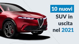 10 NUOVI SUV IN USCITA NEL 2021 [upl. by Ainaled]