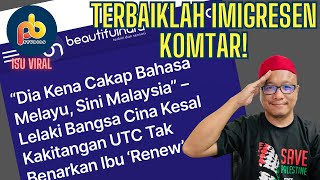 Tak boleh cakap melayu tak boleh perbaharui pasport PATUT ATAU TIDAK [upl. by Redman]