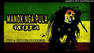 Ramz Antigo  Manok Na Pula  Reggae Remix [upl. by Eitsirk]