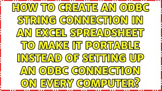 How to create an odbc string connection in an excel spreadsheet to make it portable instead of [upl. by Nywles]