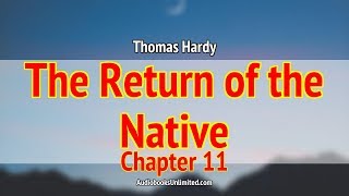 The Return of the Native Audiobook Chapter 11 [upl. by Loveridge]