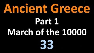 Ancient Greek History  Part 1 March of the 10000  33 [upl. by Mcfadden298]