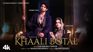 Khaali Botal Full Song Abhishek Kumar Ayesha Khan  Parampara Tandon  Manan Bhardwaj Bhushan K [upl. by Eerok]