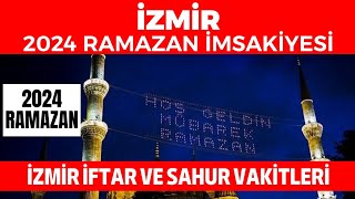 İZMİR 2024 RAMAZAN İMSAKİYESİ  İzmir İftar ve Sahur Vakitleri 2024 [upl. by Jardena266]