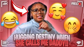 HUGGING DESTINY EVERY TIME SHE CALLS ME DADDY🤭FAIL😂🤦🏽‍♂️ [upl. by Chane]