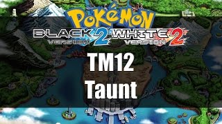 Pokemon Black 2 amp White 2  Where to get TM12 Taunt [upl. by Silsby]