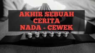 AKHIR SEBUAH CERITA  KARAOKE  NADA CEWEK akustik version [upl. by Pike]