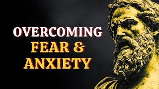 Stoicism for Overcoming Fear amp Anxiety [upl. by Aisan724]