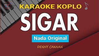 Denny Caknan  Sigar  Karaoke Nada original [upl. by Natsrik840]