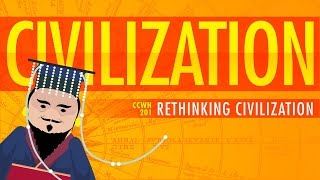 Rethinking Civilization  Crash Course World History 201 [upl. by Akilaz]