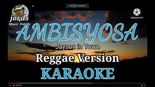 Ambisyosa  Jayson in Town  Karaoke [upl. by Pozzy]