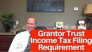 Income Tax Reporting Requirements for Grantor Trusts [upl. by Eical884]