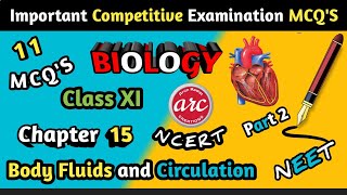 MCQS Ch15 Class 11 Biology 11 Imp MCQS for Competitive exams NCERT Body fluids and Circulation [upl. by Hteik663]