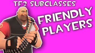 TF2 quotSubclassesquot Episode 2 Friendly Players  TF2 Friendlies [upl. by Ahsatniuq655]