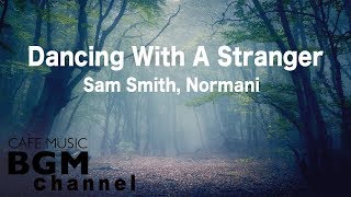 Sam Smith Normani  Dancing With A Stranger Cover  Chill Out Cafe Jazz Hiphop [upl. by Meil301]