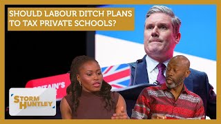 Should Labour ditch plans to tax private schools Feat Esther Krakue amp Henry Bonsu  Storm Huntley [upl. by Catarina]