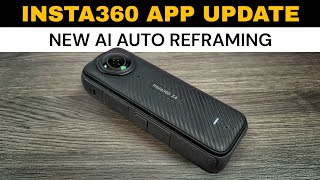 Updated Insta360 App  How To Reframe Insta360 X4 Video [upl. by Iluj]