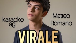 Virale  Matteo Romano  KARAOKE AG [upl. by Palgrave]