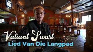 Valiant Swart  Lied Van Die Langpad [upl. by Resiak694]