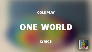 Coldplay  One World Lyrics [upl. by Barclay135]