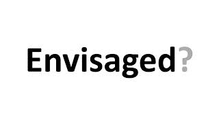 How to Pronounce Envisaged [upl. by Norri]