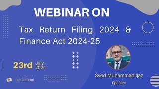 Webinar on Tax Return Filing 2024 amp Finance Act 202425  PIPFA [upl. by Thomajan]