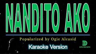 Ogie Alcasid  Nandito Ako karaoke version [upl. by Cesare]