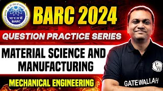 BARC 2024 Material Science and Manufacturing  Question Practice Series  ME [upl. by Teufert]