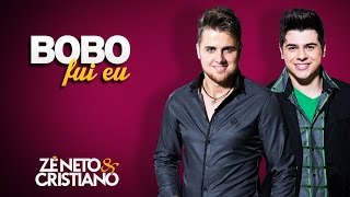 Zé Neto e Cristiano  Bobo Fui Eu [upl. by Adnalue727]