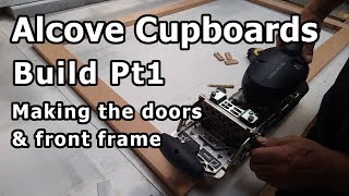 Alcove cupboards Build Pt1  Making the doors amp front frame [upl. by Naujtna]