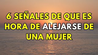 6 señales de que es hora de alejarse de una mujer [upl. by Venus]