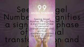 Angel Number 99 Meaning Embrace Endings and New Beginnings angelnumber99 angelnumbers ifshe [upl. by Lorry953]