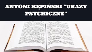 czytanka odc6 Antoni Kępiński quotUrazy psychicznequot [upl. by Dione]