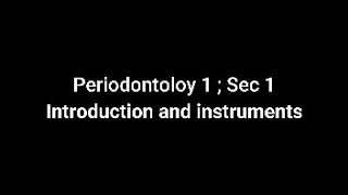 Fall 2020  Periodontology 1  Sec 1 Introduction amp instruments [upl. by Zeba]