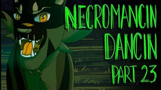 NECROMANCIN DANCIN  Warriors AU  Part 23 [upl. by Lajet]