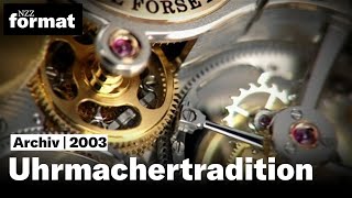 Uhrmachertradition – Präzision Ästhetik Eleganz  Eine Dokumentation von NZZ Format 2003 [upl. by Iseabal166]