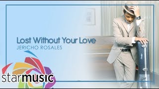 Lost Without Your Love  Jericho Rosales Official Lyric Video  Change [upl. by Thilda]