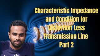 Characteristic Impedance and Condition for Distortion Less Transmission Line  Part 2 [upl. by Auqcinahs]