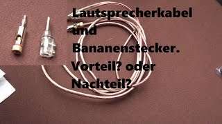 Lautsprecherkabel und Bananenstecker vorteil oder nicht Kabelklang [upl. by Assyram]