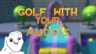 Golf With Your Autists [upl. by Struve]