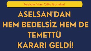 Aselsandan hem BEDELSİZ hem de TEMETTÜ kararı geldi Aseldandan Çifte Bomba [upl. by Yeung837]