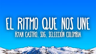 Ryan Castro SOG Selección Colombia  EL RITMO QUE NOS UNE [upl. by Borer]