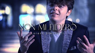 NON MI FIDERÒ  Lorenz Simonetti Official Video [upl. by Adnoek]